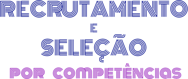 RECRUTAMENTO E SELEÇÃO POR COMPETÊNCIAS